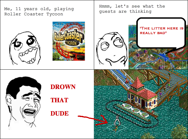 Every single person who played Roller Coaster Tycoon did this - meme