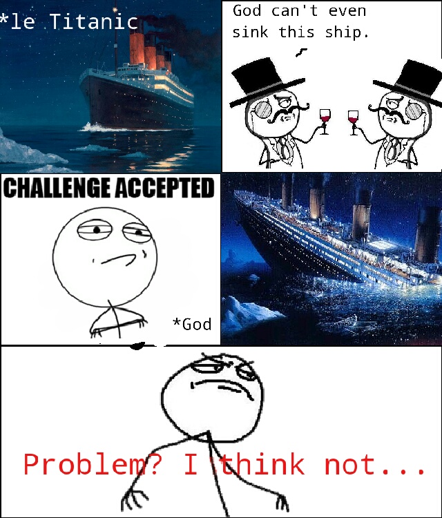 Titanic,God,Rich,People,Challenge,Accepted,LafayetteSnare,meme,memes,gifs,f...