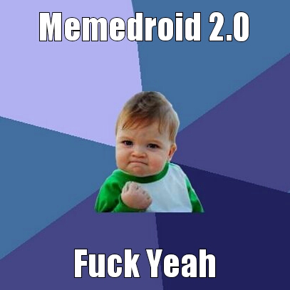 Memedroid 2.0 fuck yeah