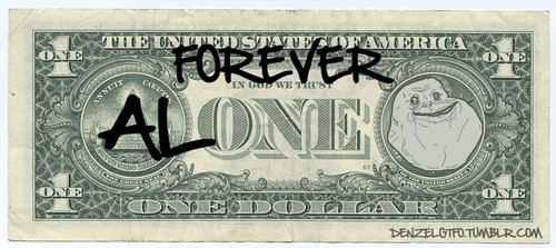 forever alone dollar - meme