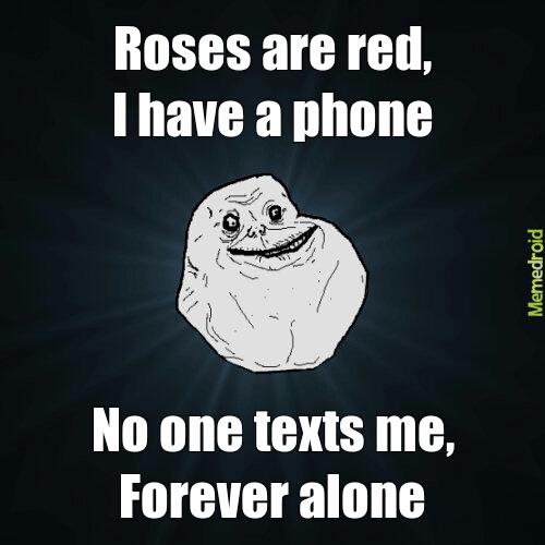 No one texts me - meme