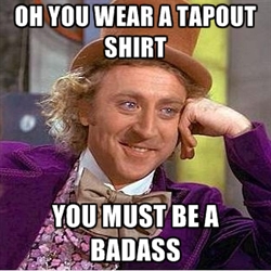 Willy wonka on Tapout shirts. - meme