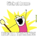 sick at home read all the memes