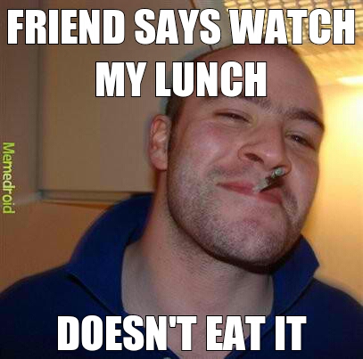 Watch my lunch - meme