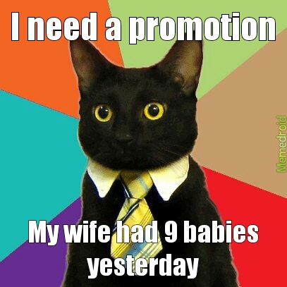 Quick give him the promotion! - meme