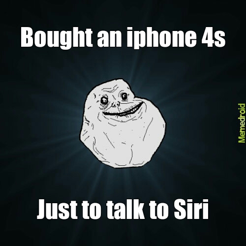 Forever Alone iPhone 4s - meme