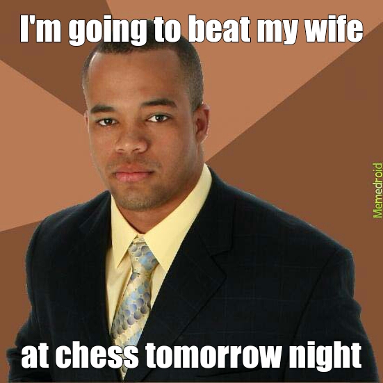 wife beating chess player - meme