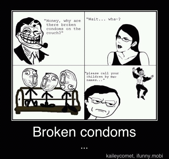 broken condoms - meme