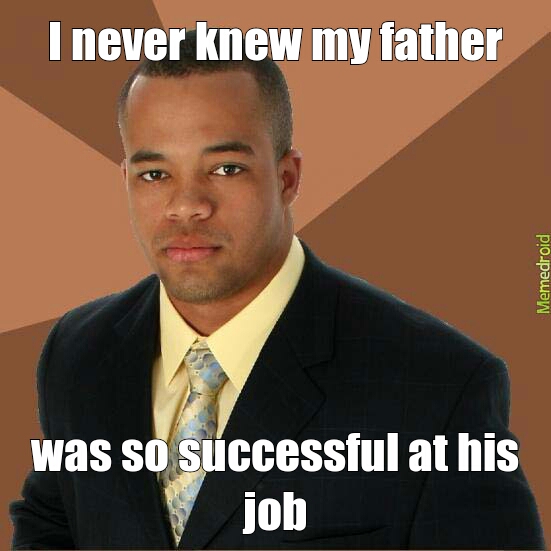 Successful Black Mans' Successful Father - meme