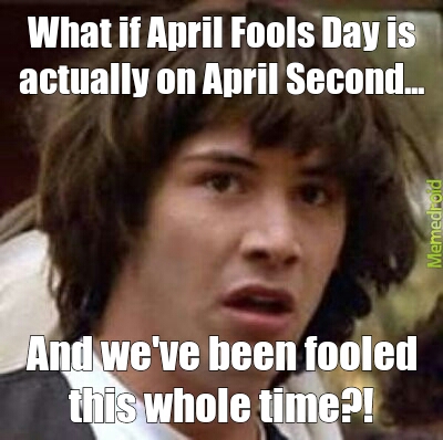 April fools.... - meme