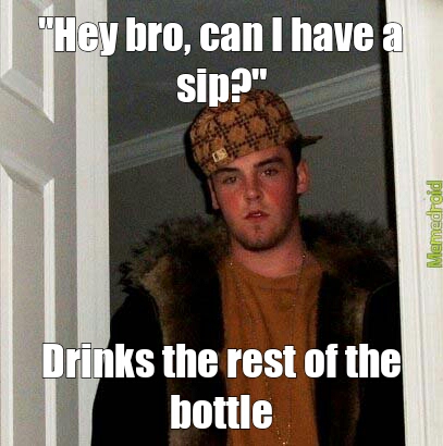 Don't Give Scumbag Steve Your Drink - meme