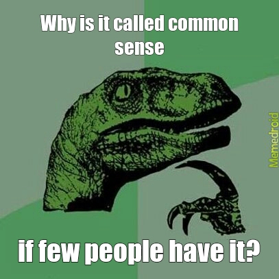 Philosiraptor on common sense - meme