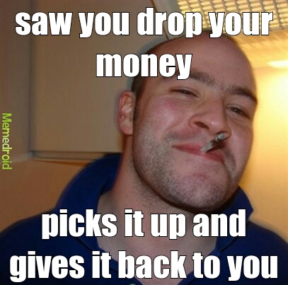 saw you drop money - meme