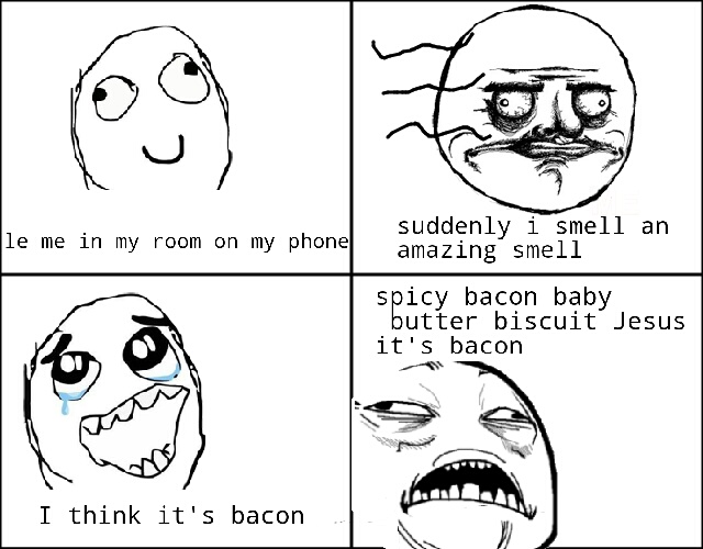 Sweet, sweet, bacon - meme