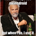I don't always use memedroid