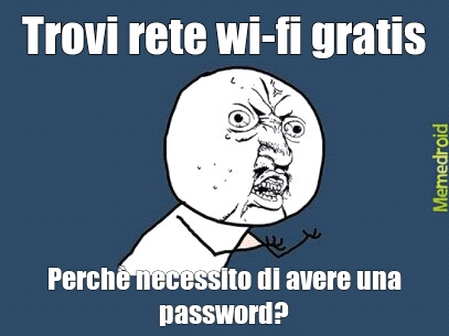 wi-fi libero ma con password per accedere - meme
