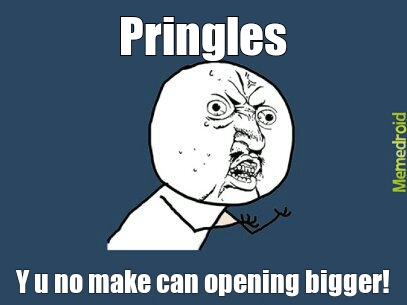Why pringles.. why.. - meme