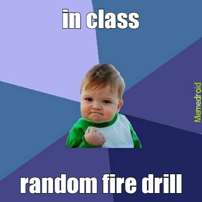 fire drill - meme