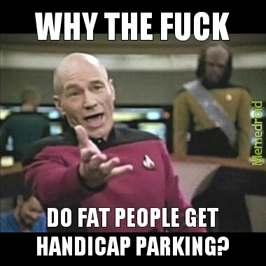 you are not handicapped you are fat. - meme