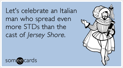 Celebrating columbus day is like saying thanks for the herpes? - meme