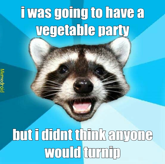 vegetable parties are the shit - meme