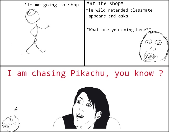 just chasing pikachu .. - meme