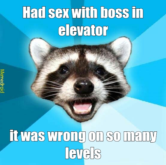 Levels.. get it cause you're on an elevator :D - meme