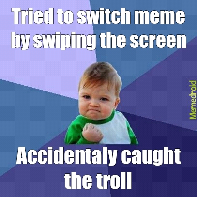caught rhe troll - meme