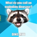 Dinosaurs explode?