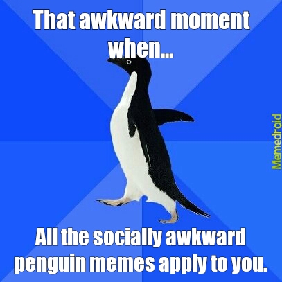 that awkward moment when.... - meme