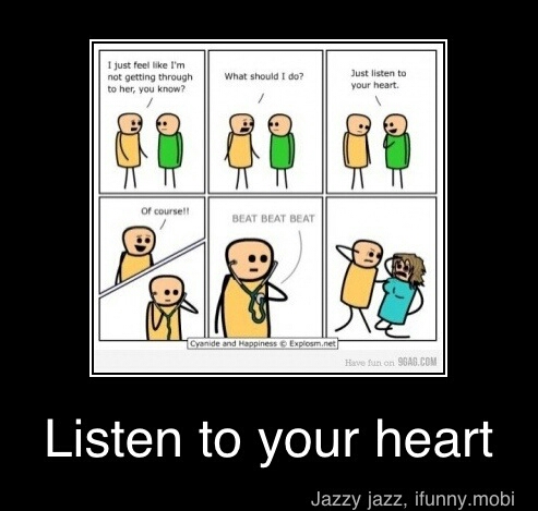 Always listen to your heart - meme