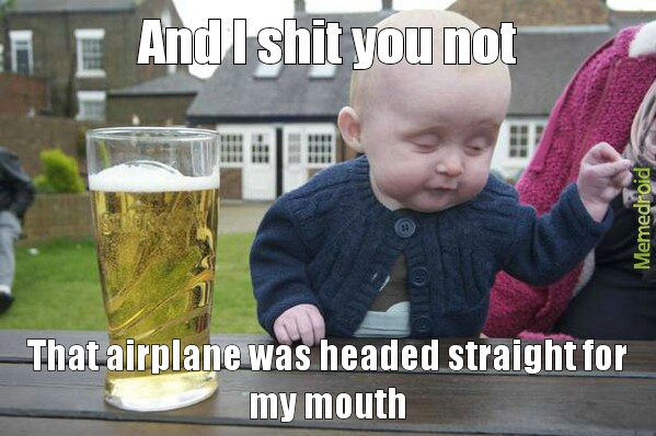 open wide! here comes the airplane! - meme