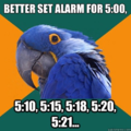 Better set Alarm 5 Times! ;)
