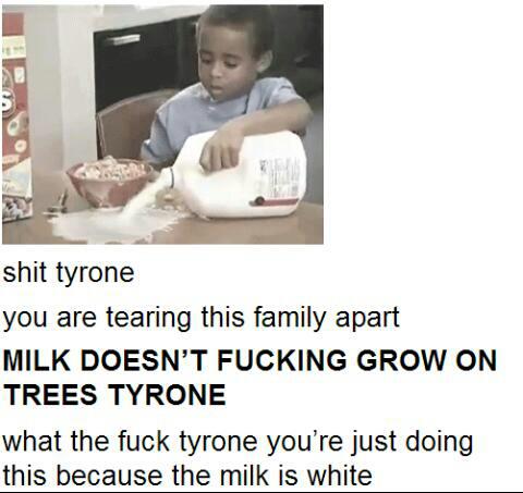 Tyrone, if I've told you once I've told you twice. GET YO SHIT TOGETHER. GAWDDAMMIT - meme