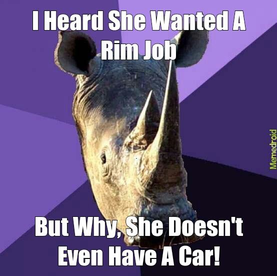 Rim Job Rhino - meme