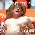 Re: How it feels to chew Five Gum