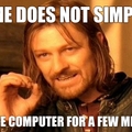 A computer? For a FEW minutes?