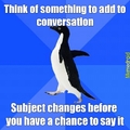 Socially awkward penguin