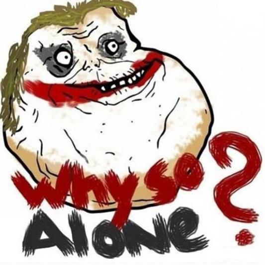 Why So Alone - meme
