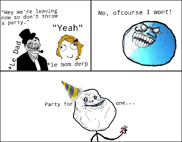 Party for one.. - meme