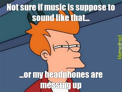crappy headphones - meme
