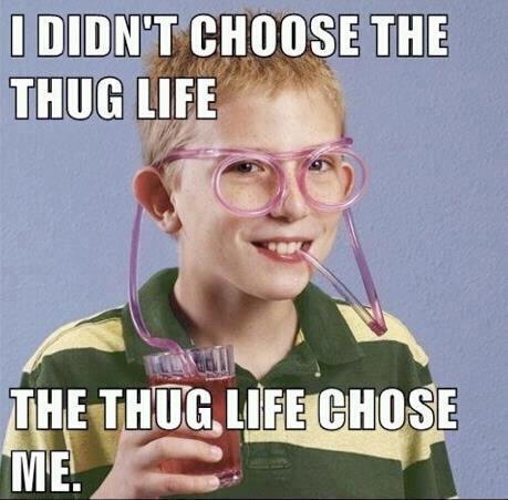 thug life - meme