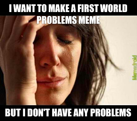 First world paradox - meme