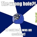 Wrong hole?