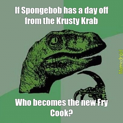 Who's the Fry Cook? - meme