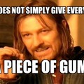 Gum...