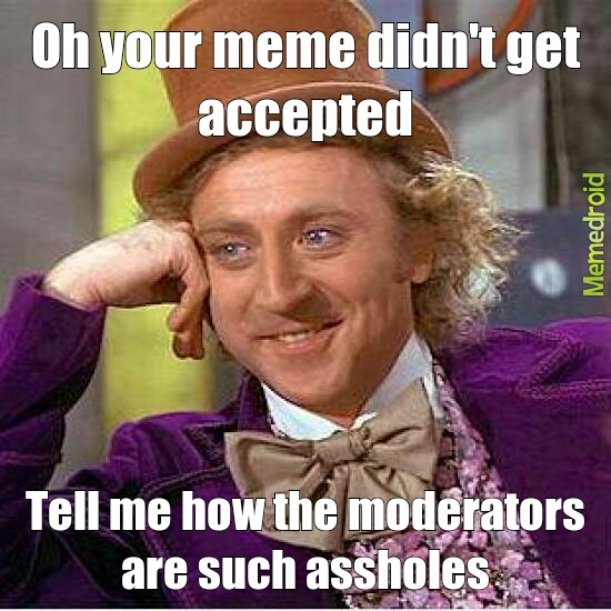 damn moderators - meme