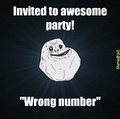 Forever alone!!