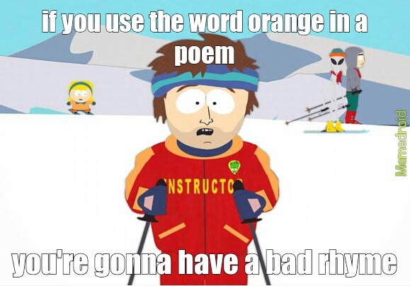 rhymes with orange=0 - meme