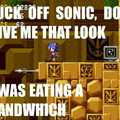 Fuck off Sonic...